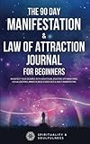 The 90 Day Manifestation & Law Of Attraction