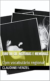Livro FURO DO GIL: histórias e memórias: Com vocabulário regional