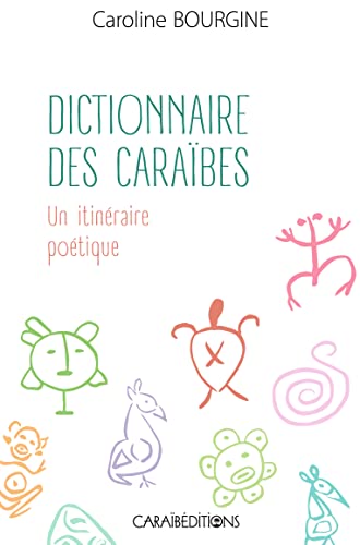 Dictionnaire des Caraïbes: un itinéraire poétique