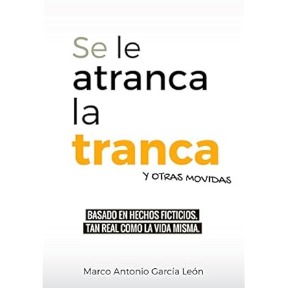 Se le atranca la tranca y otras movidas: Poesía y humor Se le atranca la tranca y otras movidas: Poesía y humor