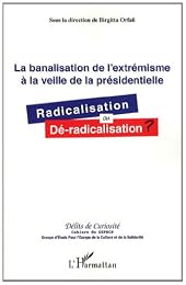 La  banalisation de l'extrémisme à la veille de la présidentielle