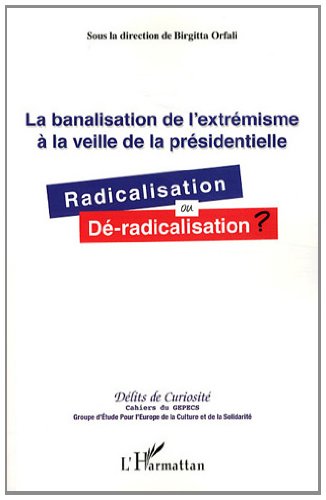 La  banalisation de l'extrémisme à la veille de la présidentielle