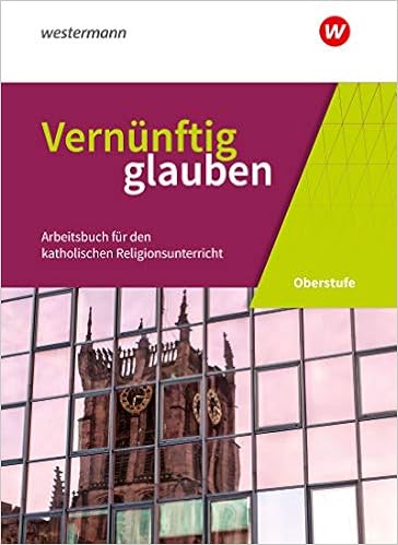 Vernünftig glauben Oberstufe