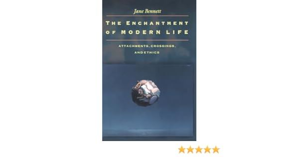 The Enchantment Of Modern Life Attachments Crossings And