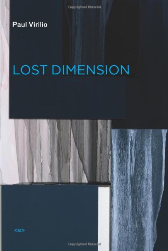 Lost Dimension (Semiotext(e) / Foreign Agents) by Paul Virilio, Daniel Moshenberg