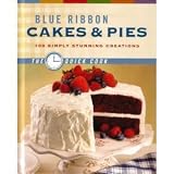 Blue Ribbon Cakes & Pies: 100 Simply Stunning Creations by 