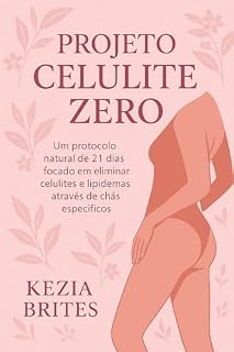 Livro Projeto Celulite Zero: O tratamento age de dentro para fora, eliminando toxinas e moléculas que causam celulite, proporcionando resultados visíveis de forma leve e saudável.