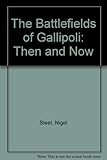 Front cover for the book The battlefields of Gallipoli : then and now by Nigel Steel