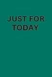 JUST FOR TODAY: Daily Reflections for a Brighter