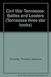 Front cover for the book Civil War Tennessee: Battles and Leaders (Tennessee Three Star Books) by Thomas Lawrence Connelly