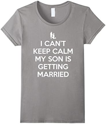 Women's I Can't Keep Calm My Son Is Getting Married Matching Parents XL Slate