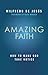 Amazing Faith: How To Make God Take Notice