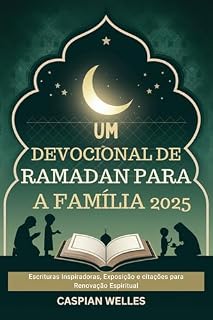 Livro Um Devocional De Ramadan Para A Família 2025: Escrituras Inspiradoras, Exposição e citações para Renovação Espiritual