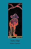 Haiku Edge: New and Selected Poems by Robert Epstein, Ed Markowski