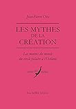 Image de Les Mythes De La Creation: Les Matins Du Monde Du Cercle Polaire a L'oceanie (Verite Des Mythes) (French Edition)