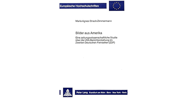 Bilder aus Amerika: Eine zeitungswissenschaftliche Studie über die 