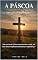 Livro A Páscoa: O Sacrifício e a Vitória de Jesus.: "Na morte de Cristo encontramos a vida, na Sua ressurreição encontramos a esperança."