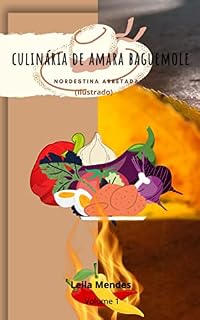 Livro Culinária de Amara Baguemole: Nordestina Arretada (Comidas Típicas Brasileiras na palma de sua mão Livro 1)