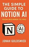 The Simple Guide to Notion AI: From Beginner to Pro