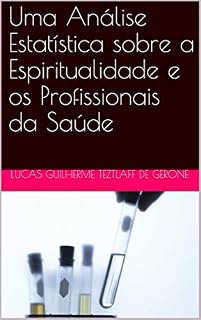 Livro Uma Análise Estatística sobre a Espiritualidade e os Profissionais da Saúde