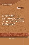 L'apport des musulmans à la civilisation humaine -Tome 1- by 
