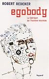 Egobody : La fabrique de l'homme nouveau by 