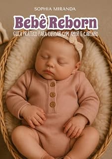 Livro Bebê Reborn: Guia Prático para cuidar com amor e carinho