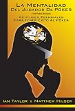 La Mentalidad del Jugador de Póker (The Poker Mindset) (Spanish Edition) by Matthew Hilger, Ian Taylor