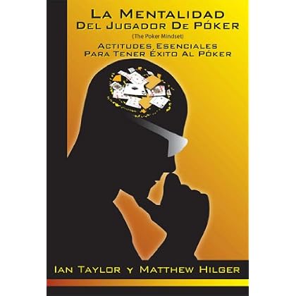 La Mentalidad del Jugador de Póker (The Poker Mindset) La Mentalidad del Jugador de Póker (The Poker Mindset)
