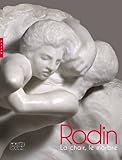 Rodin. La chair, le marbre (Catalogues d'exposition) (French Edition) by