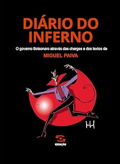 Diário do Inferno: O governo Bolsonaro através das charges e dos textos de Miguel Paiva