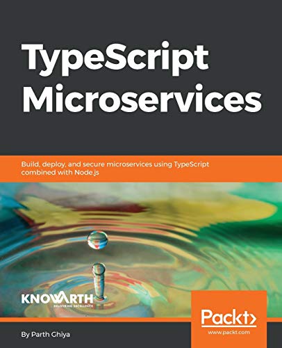 TypeScript Microservices: Build, deploy, and secure Microservices using TypeScript combined with Node.js (English Edition)