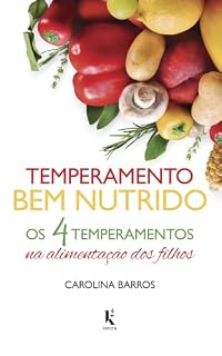 Livro Temperamento Bem Nutrido - os 4 Temperamentos na Alimentação dos Filhos