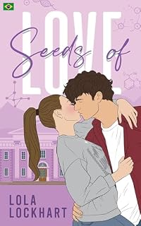Livro Seeds of Love: Um romance universitário STEM de amigos para amantes (University of Mountain Springs: Edição em português Livro 1)
