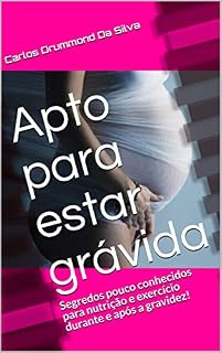 Livro Apto para estar grávida: Segredos pouco conhecidos para nutrição e exercício durante e após a gravidez!