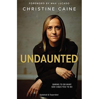 Undaunted: Daring to do what God calls you to do Undaunted: Daring to do what God calls you to do
