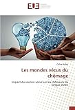 Les mondes vécus du chômage: Impact du soutien social sur les chômeurs de longue durée (French E by Céline Aubry