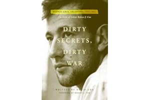 Dirty Secrets, Dirty War: Buenos Aires, Argentina, 1976-1983: The Exile of Editor Robert J. Cox