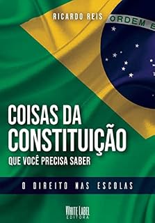 Livro Coisas da Constituição que Você Precisa Saber: O Direito nas Escolas