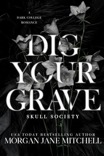 Dig Your Grave: A Dark College Romance (Skull Society, Band 2)
