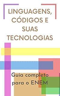 Linguagens, códigos e suas Tecnologias. Guia Completo para o ENEM