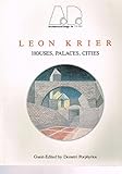 Leon Krier: Houses, Palaces, Cities (Architectural Design Profile)