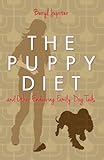 The Puppy Diet: and Other Endearing Family Dog Tails by Beryl Jupiter