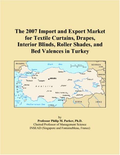 The 2007 Import and Export Market for Textile Curtains, Drapes, Interior Blinds, Roller Shades, and Bed Valences in Turkey Paperback – November 21, 2006