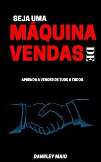 Livro SEJA UMA MÁQUINA DE VENDAS: APRENDA A VENDER DE TUDO A TODOS