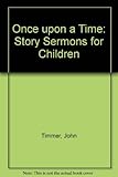 Once upon a Time: Story Sermons for Children by 