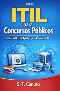 ITIL para Concursos Públicos: Guia Prático e Objetivo para Provas de TI (TI para Concursos Público)