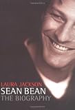 Sean Bean: The Biography by