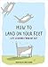 How to Land on Your Feet: Life Lessons from My Cat by Jamie Shelman