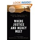 Where Justice and Mercy Meet: Catholic Opposition to the Death Penalty